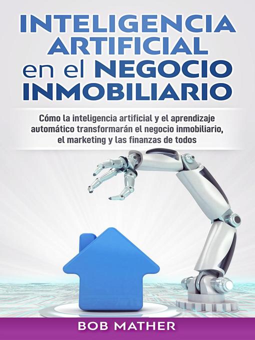 Title details for Inteligencia artificial en el negocio inmobiliario by Bob Mather - Available